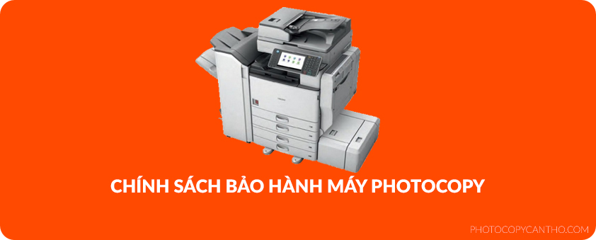 Chính sách bảo hành máy photocopy tại Cần Thơ