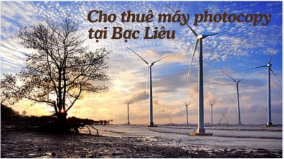 Thuê máy photocopy tại Bạc Liêu:  Đối tác đáng tin cậy cho doanh nghiệp của bạn