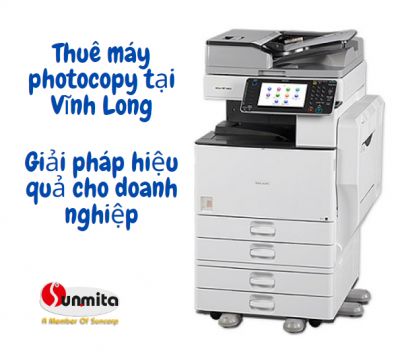 Thuê máy photocopy ở Vĩnh Long: Giải pháp tiện lợi cho doanh nghiệp